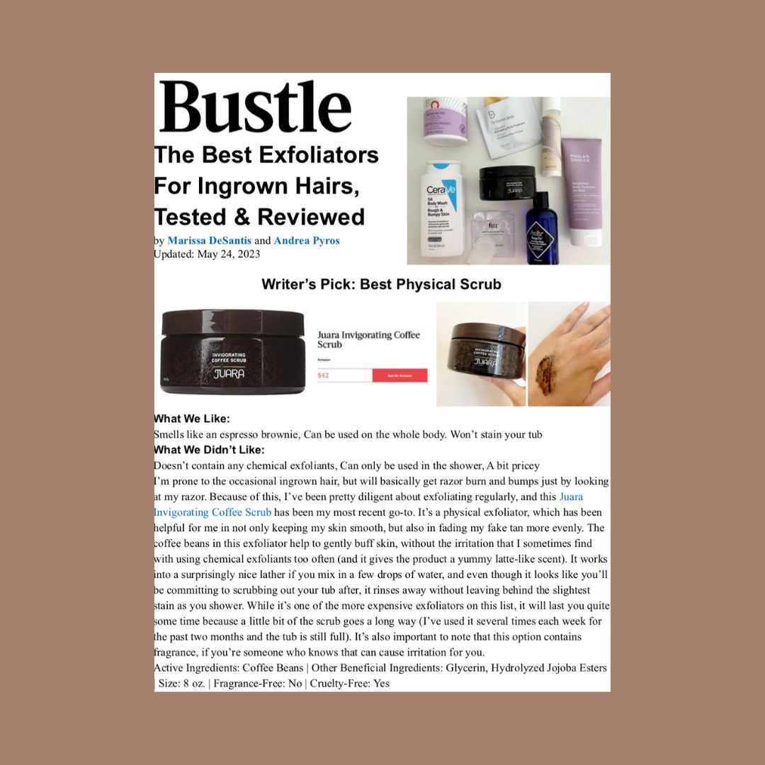 BUSTLE: The Best Exfoliators for Ingrown Hairs JUARA Skincare