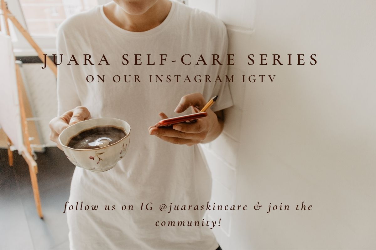 Community Fun: Self-Care Series on IGTV JUARA Skincare