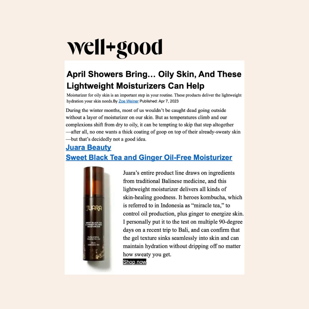 WELL + GOOD: April Showers Bring.. Oily Skin, And These Lightweight Moisturizers Can Help