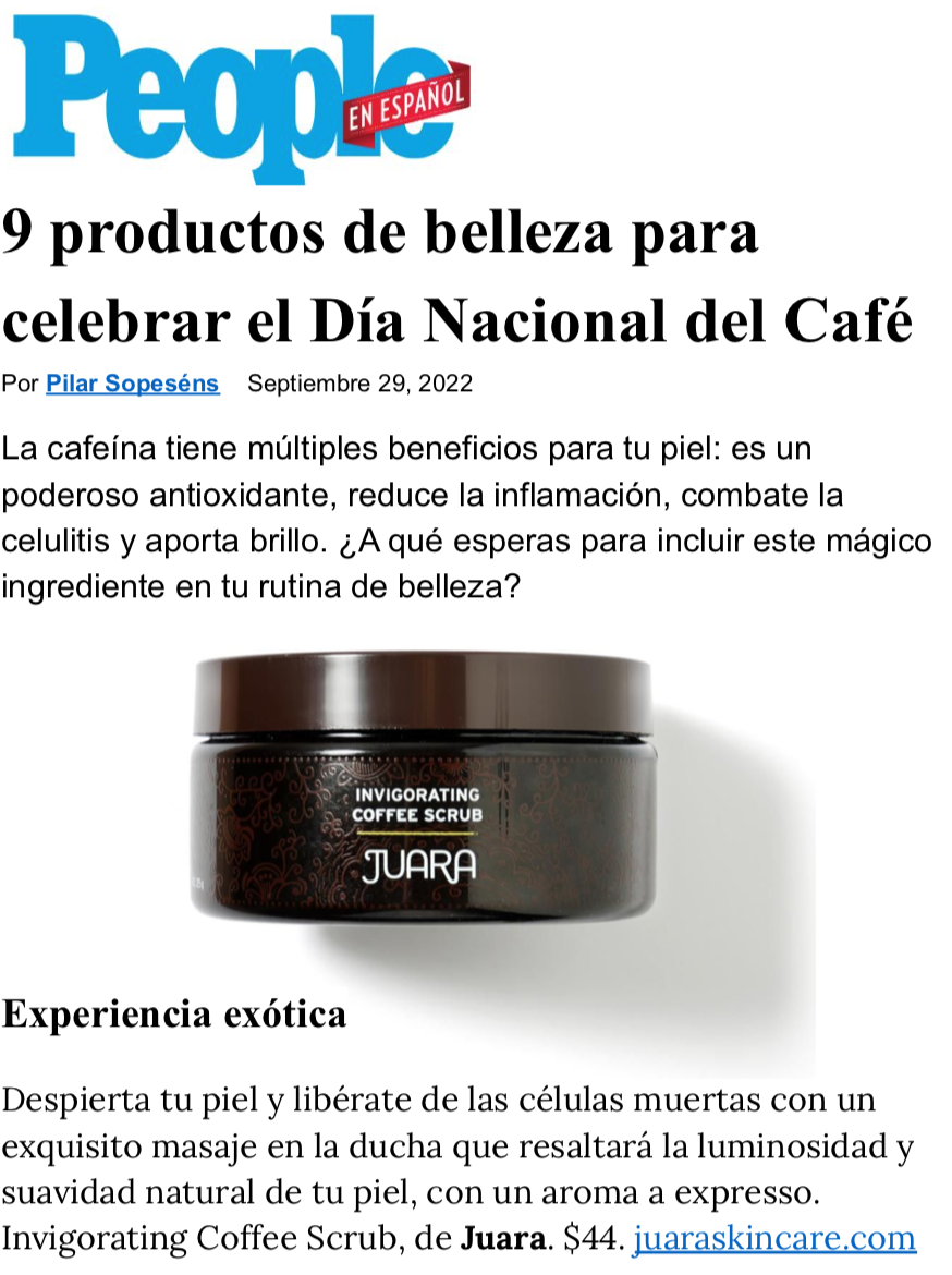 PEOPLE EN ESPANOL: 9 Beauty Products to Celebrate National Coffee Day JUARA Skincare