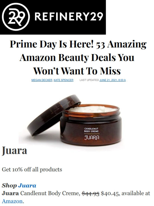 REFINERY 29 : Prime Day Is Here! 53 Amazing Amazon Beauty Deals You Won’t Want To Miss JUARA Skincare