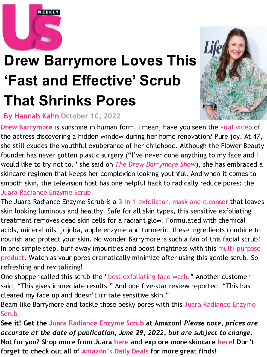 US WEEKLY: Drew Barrymore Loves This ‘Fast and Effective’ Scrub That Shrinks Pores JUARA Skincare